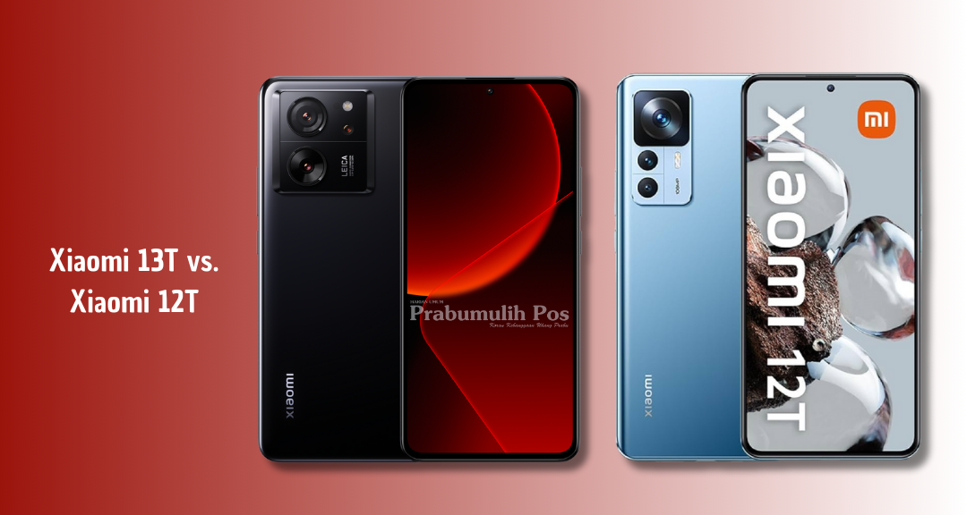 Xiaomi 13T vs Xiaomi 12T: Perbandingan Spesifikasi Unggulan dan Harga Terbaru 2025