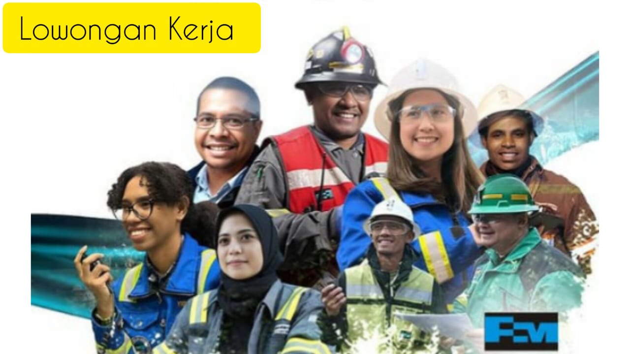 Kabar Gembira bagi Pencari Kerja! Perusahaan Freeport Indonesia Buka Lowongan Sarjana