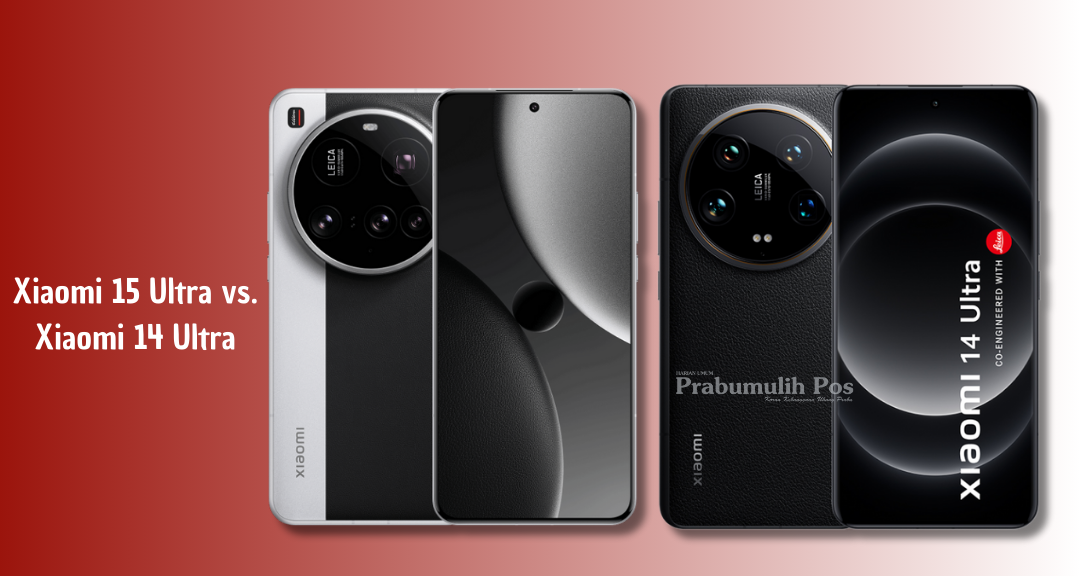 Xiaomi 15 Ultra vs 14 Ultra: Layar Lebih Cerah, Kamera 200MP, dan Baterai Lebih Besar
