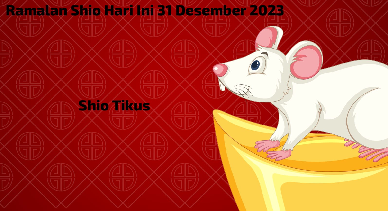 Ramalan Shio Kambing, Shio Tikus, Shio Kelinci, Shio Monyet, Shio Anjing Hari Ini 31 Desember 2023
