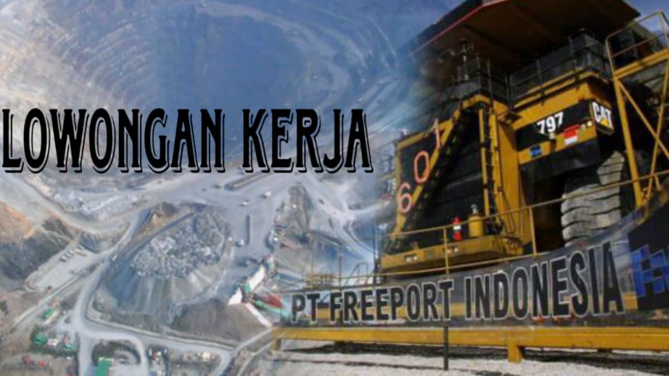 Kesempatan Emas! PT Freeport Indonesia Buka Lowongan Kerja di Berbagai Posisi Strategis