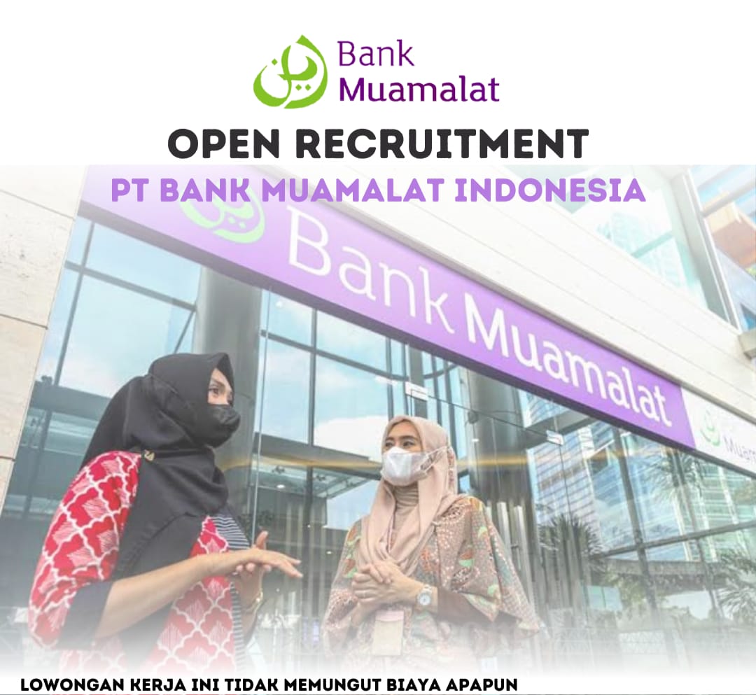 Minat Kerja Bank? Buruan Daftar PT Bank Muamalat Indonesia Sedang Buka Lowongan untuk 9 Penempatan