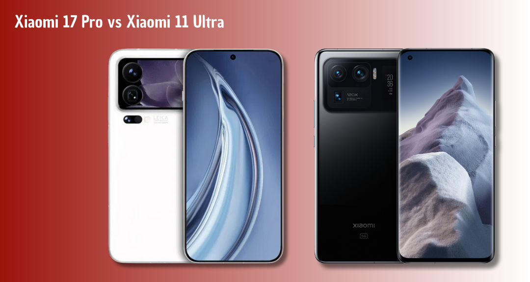 Spesifikasi dan Harga Xiaomi 17 Pro vs Xiaomi 11 Ultra: Flagship Baru Lawan Flagship Legendaris