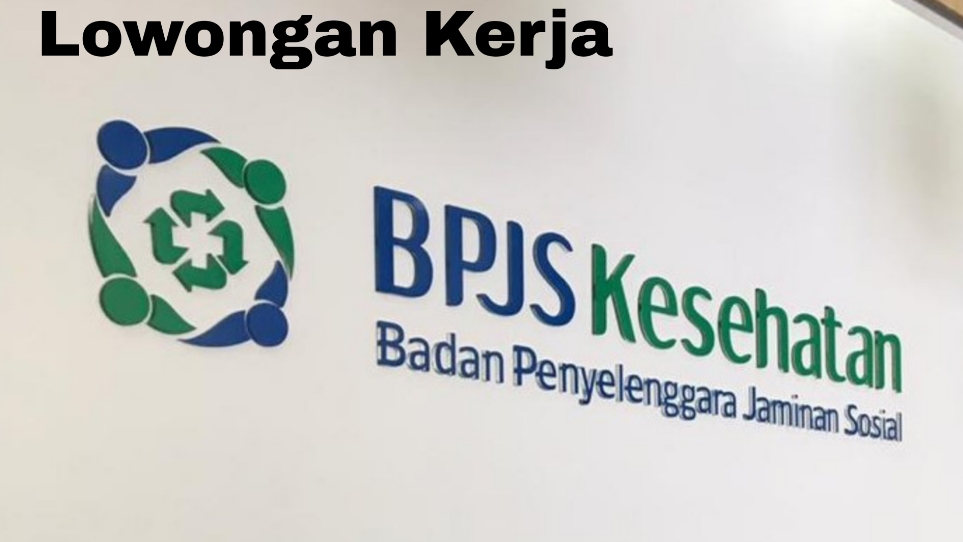 AYO DAFTAR! BPJS Kesehatan Buka Lowongan Kerja Desember 2024, Cek Syaratnya