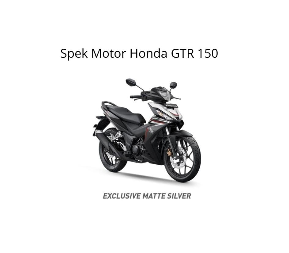 Honda GTR 150 Motor Iconic buat Si Paling Hits, Cek Spek dan Harga yang Pas Dikantong..