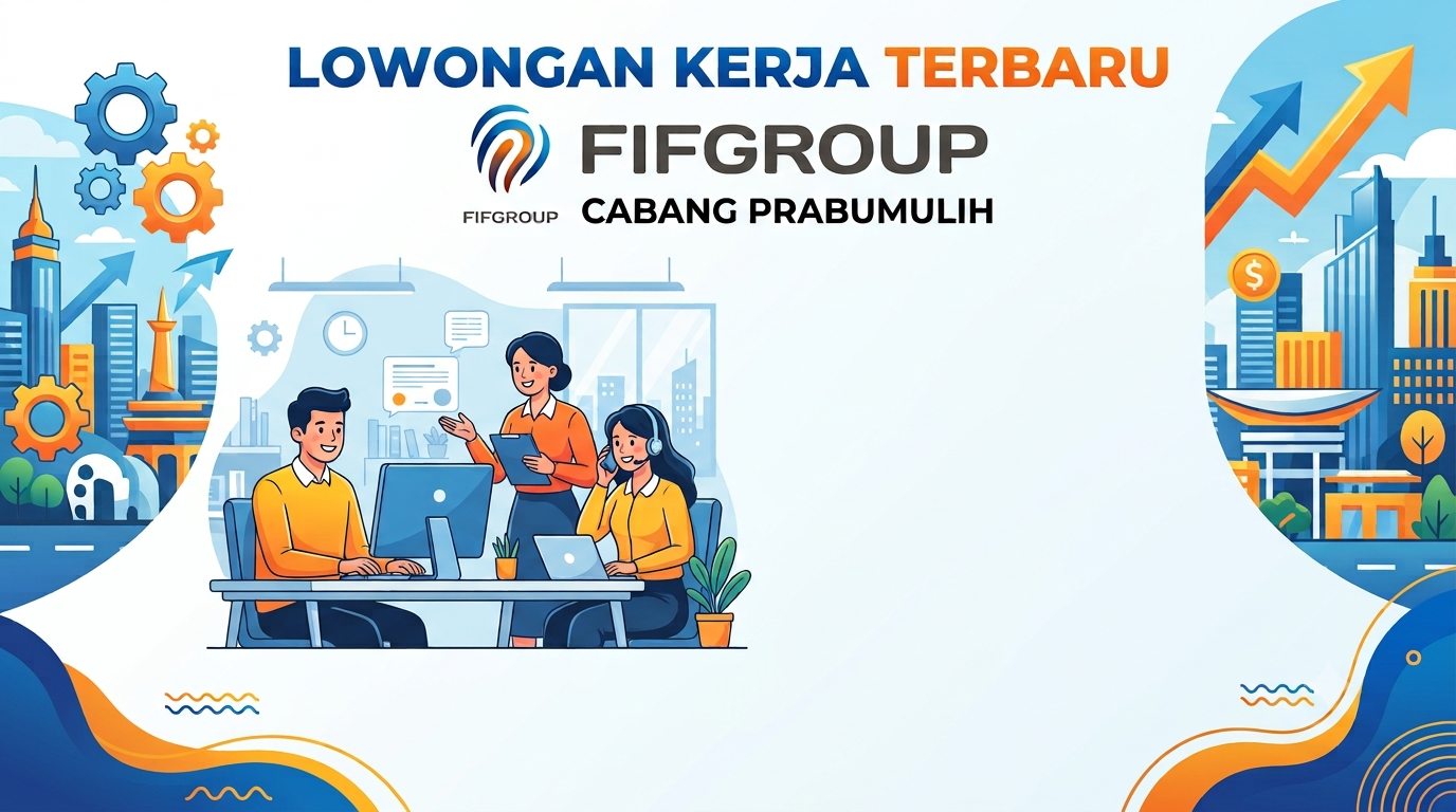 Lowongan Kerja Terbaru di Prabumulih! FIFGROUP Cari Verifier Field dan Sales Representative