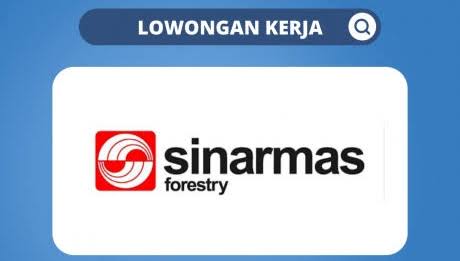 LAGI! Sinarmas Forestry Buka Lowongan Kerja, Ini Posisi yang Dibutuhkan dan Persyaratannya