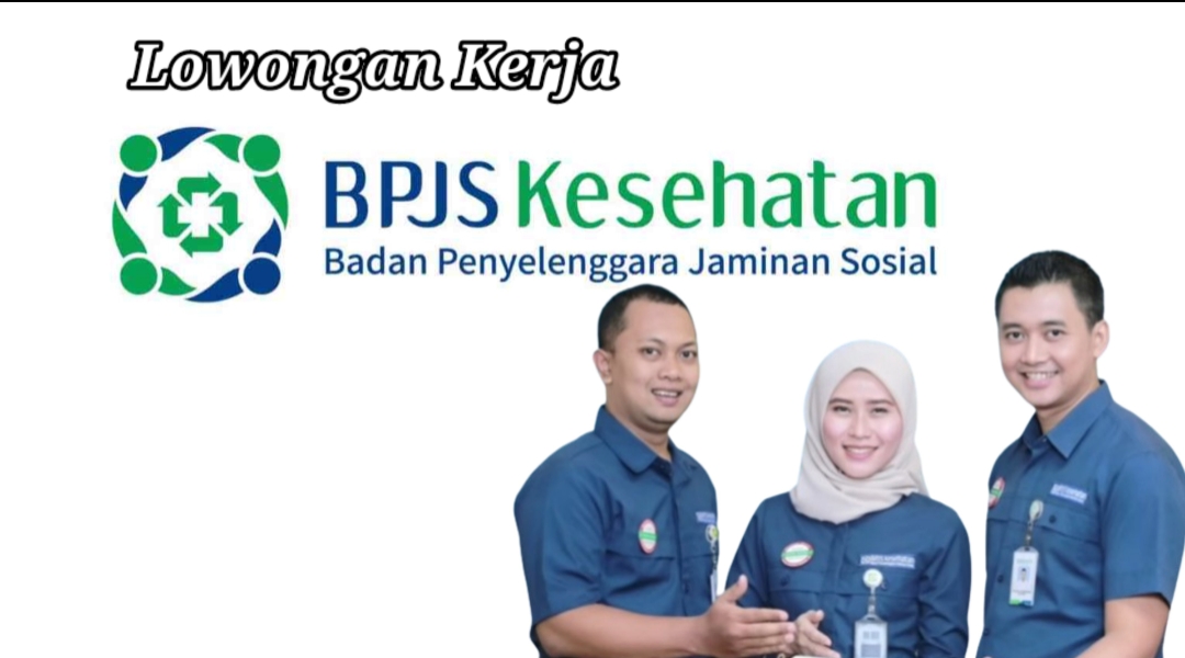 BPJS Kesehatan Buka Lowongan Pegawai Administrasi, Penempatan 10 Wilayah Sumsel ada Prabumulih 