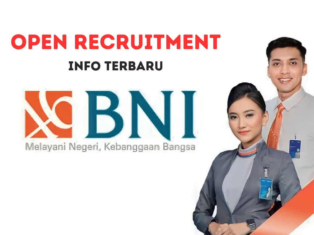 Bank BNI Buka Lowongan Kerja Besar-Besaran, Peluang SMA Sarjana Ini Posisi yang Dibutuhkan 