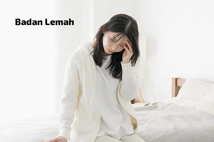 Badan Letih dan Lemah Setiap Hari? Bisa Jadi Ini 4 Penyebabnya