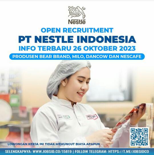 Penempatan Jakarta Lampung, Nestle Indonesia Buka Lowongan Kerja untuk 2 Posisi Daftar Sekarang!