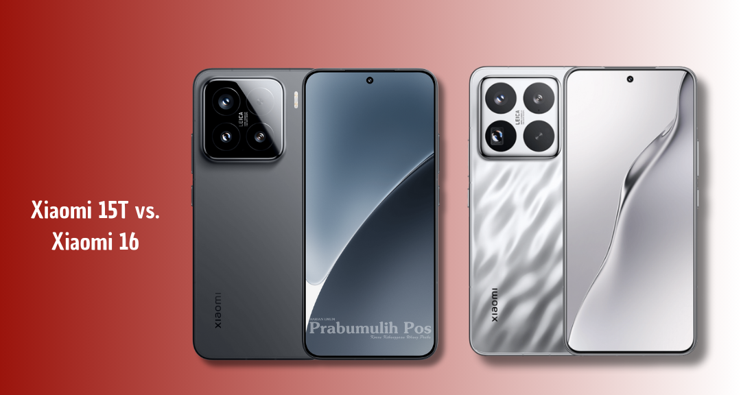 Xiaomi 15T vs Xiaomi 16: Beda Performa, Kamera Leica, dan Teknologi Baterai