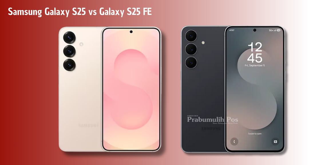 Samsung Galaxy S25 vs Galaxy S25 FE: Performa, Kamera, dan Baterai Siapa Unggul?