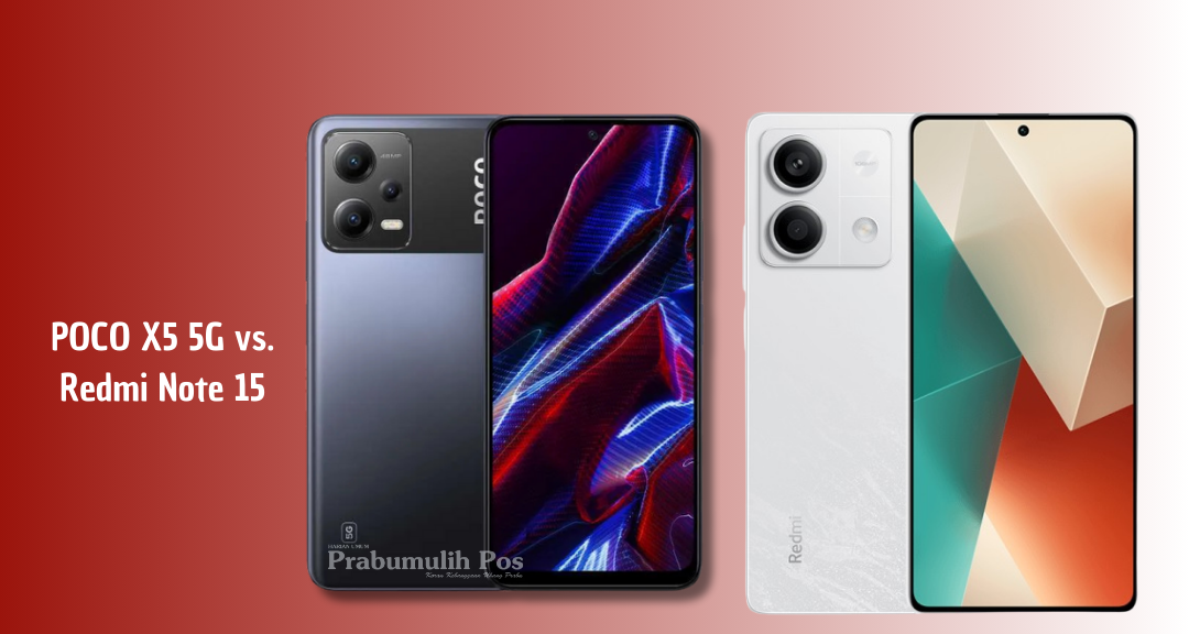 POCO X5 5G vs Redmi Note 15: Duel HP Kelas Menengah, Ini Spesifikasi dan Harga Terbaru 2025