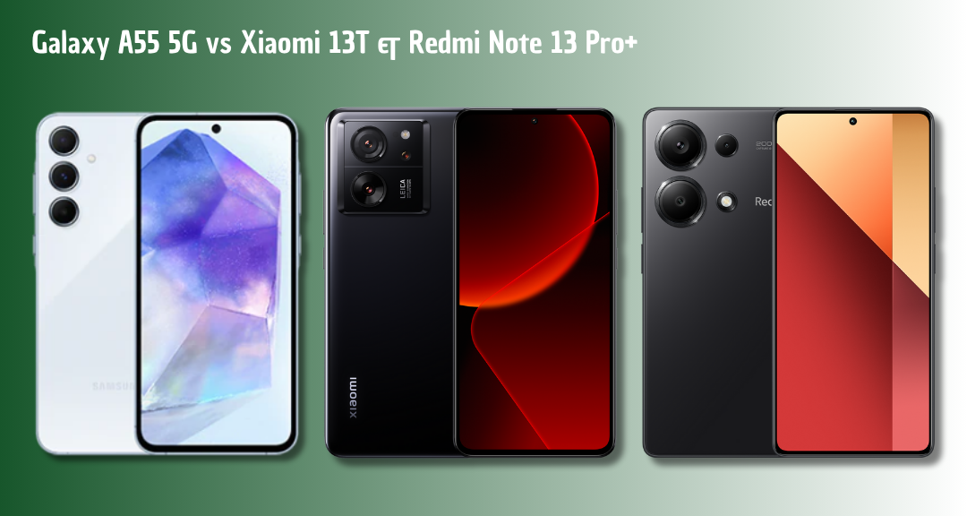Adu Tanding Samsung Galaxy A55 5G vs Xiaomi 13T & Redmi Note 13 Pro+: Mana yang Lebih Worth It?