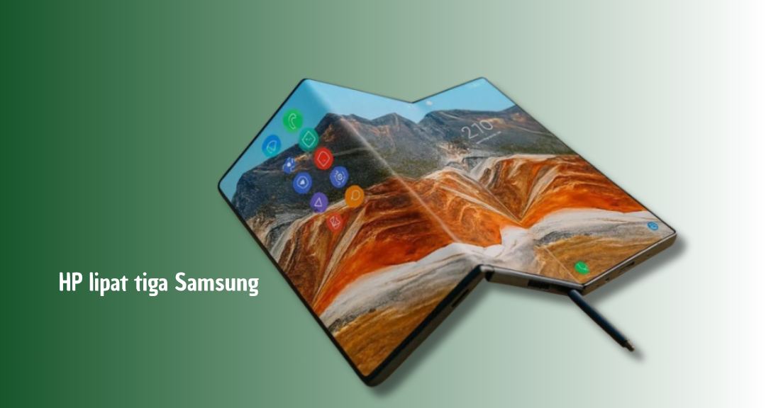 Bocoran Samsung Tri-Fold: Smartphone Lipat Tiga Pertama Siap Dirilis