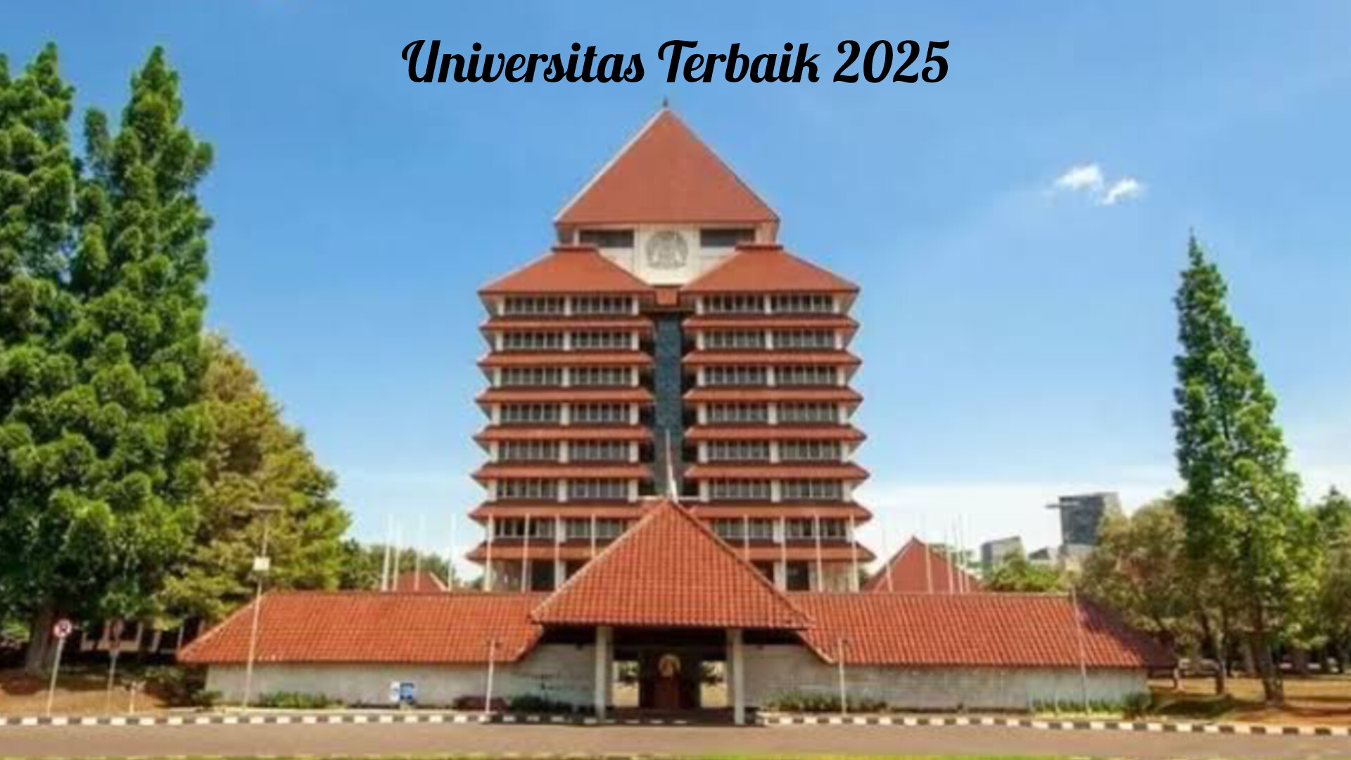 26 Universitas Indonesia Masuk Peringkat Dunia 2025, Ini Daftar Lengkapnya