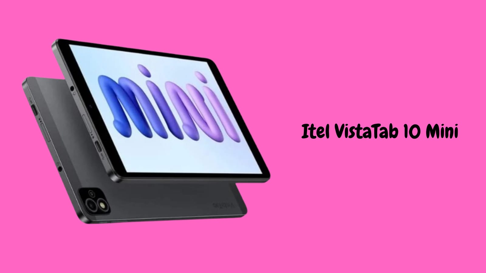 Spesifikasi Itel VistaTab 10 Mini yang Usung Performa Tangguh dan Harga Terjangkau