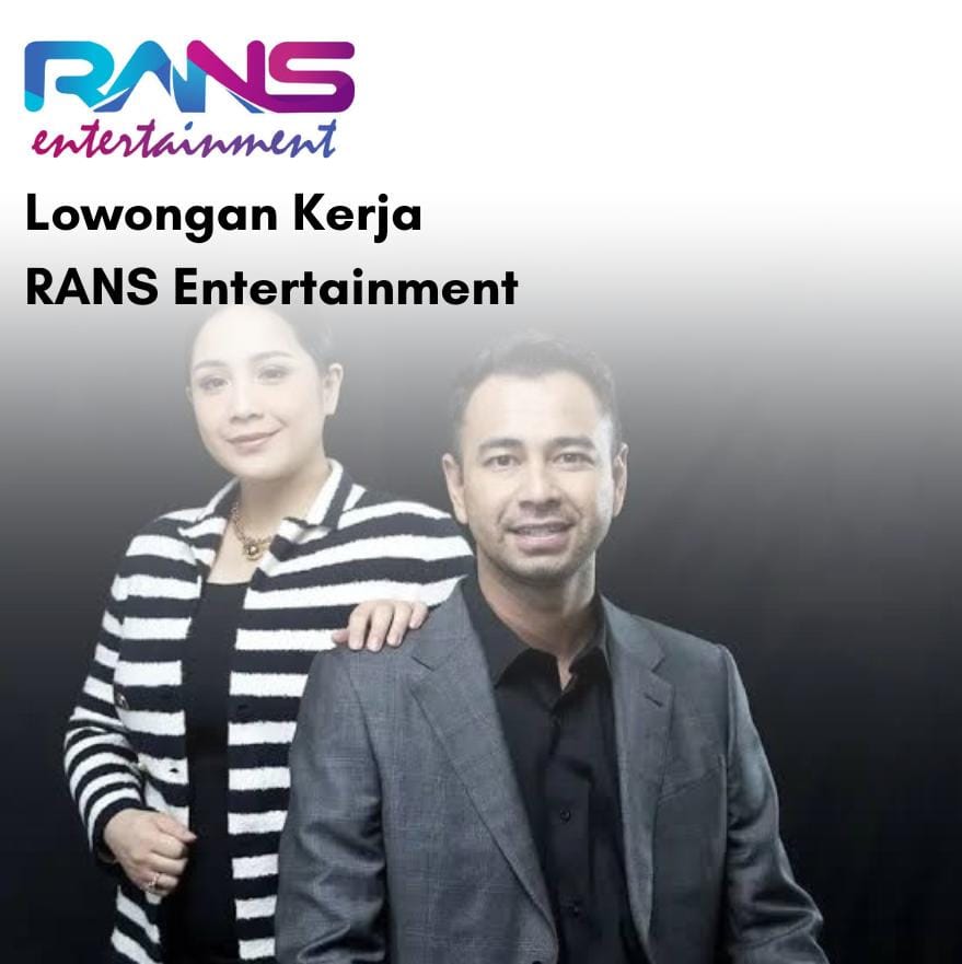 Peluang jadi PNS Nih, Rans Entertainment Buka Lowongan 2 Posisi 