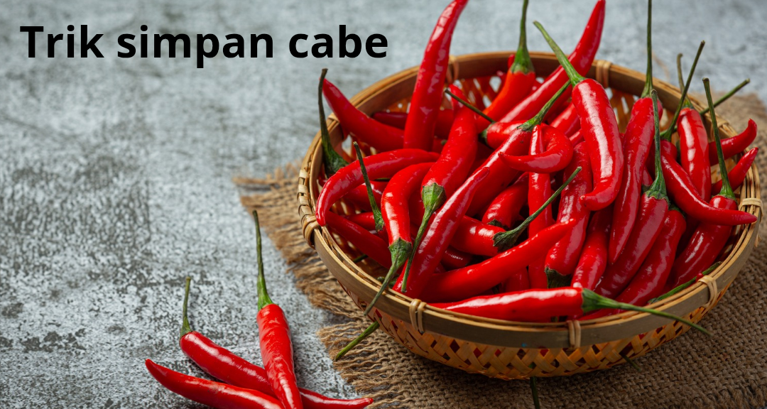Trik Simpan Cabai agar Tahan Lebih Lama, Tak Cepat Busuk