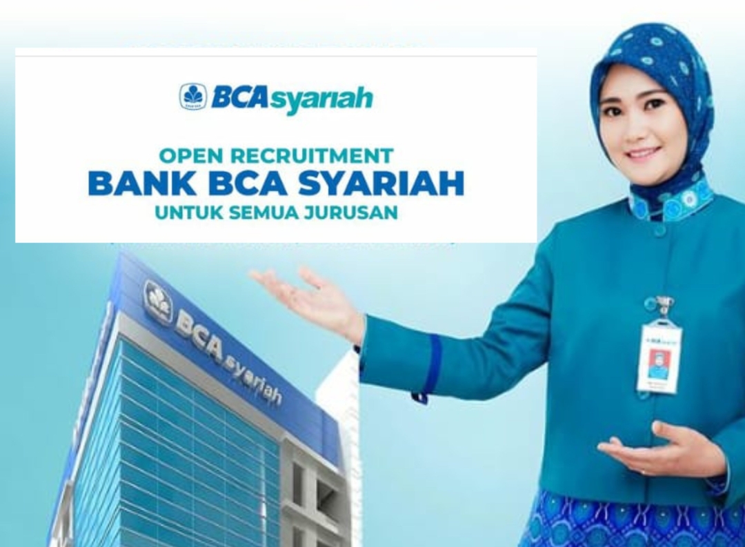 Penempatan Palembang! Bank BCA Syariah Buka Lowongan, Ini Posisi yang Dibutuhkan 