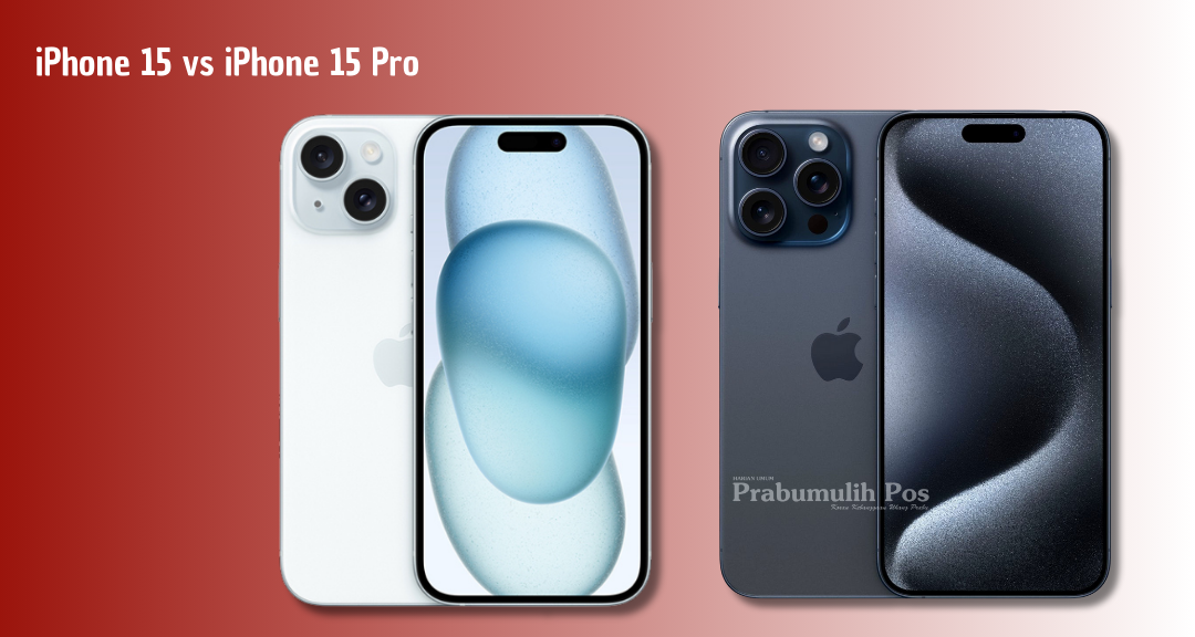 iPhone 15 vs iPhone 15 Pro: Perbandingan Spesifikasi, Kamera, dan Harga di Indonesia