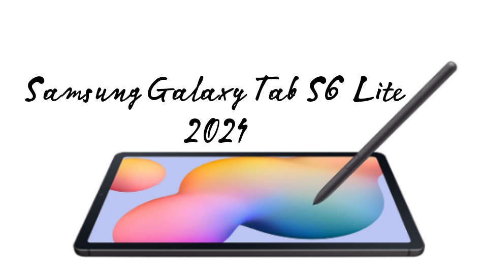 Samsung Galaxy Tab S6 Lite 2024, Tablet Canggih Dengan Kapasitas Baterai 7040 Watt, Harga Terjangkau