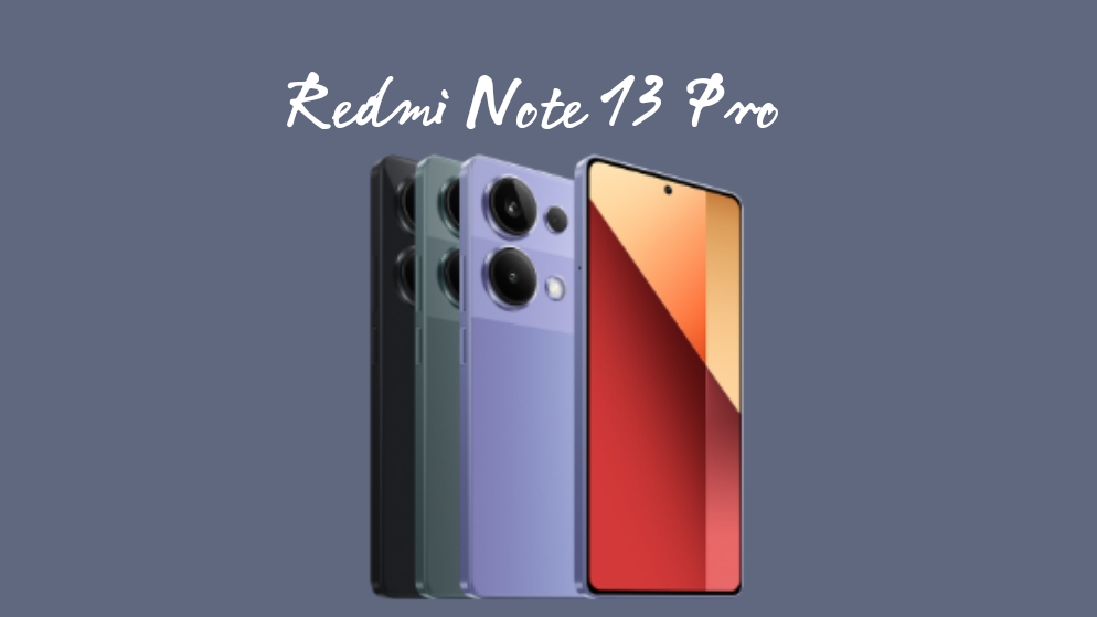 Redmi Note 13 Pro, HP Canggih Dukungan Kamera Keren 200 MP dan Fast Charging 67 Watt