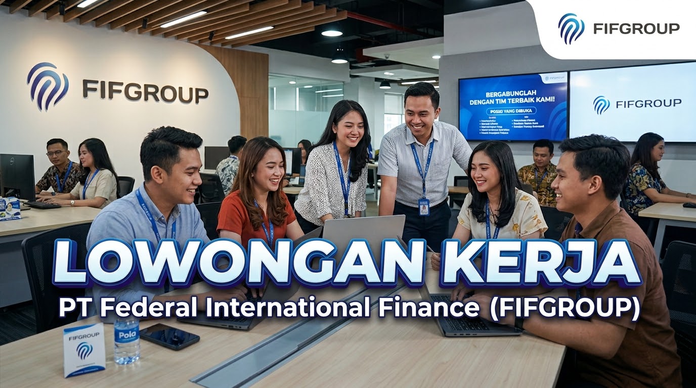 FIFGROUP Buka Lowongan Kerja di Palembang, Ada Posisi Verifier hingga Finatra Sales Representatif