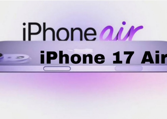 iPhone 17 Air, Smartphone Tertipis Apple dengan Performa Super Cepat