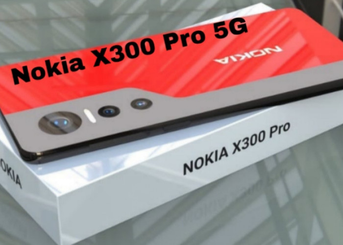 Nokia X300 Pro 5G, Ponsel Flagship dengan Kamera 200MP dan Baterai Super Tahan Lama