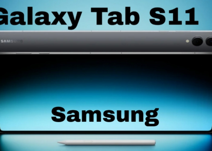 Galaxy Tab S11 dan S11 Ultra Resmi Dirilis: Desain Tipis, Performa Gahar