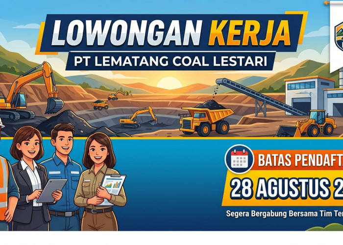 Buruan Daftar! PT Lematang Coal Lestari Buka Lowongan Kerja, Cek Syaratnya