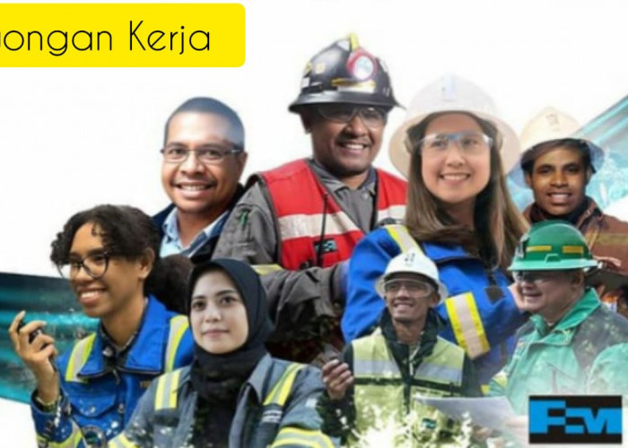 Kabar Gembira bagi Pencari Kerja! Perusahaan Freeport Indonesia Buka Lowongan Sarjana
