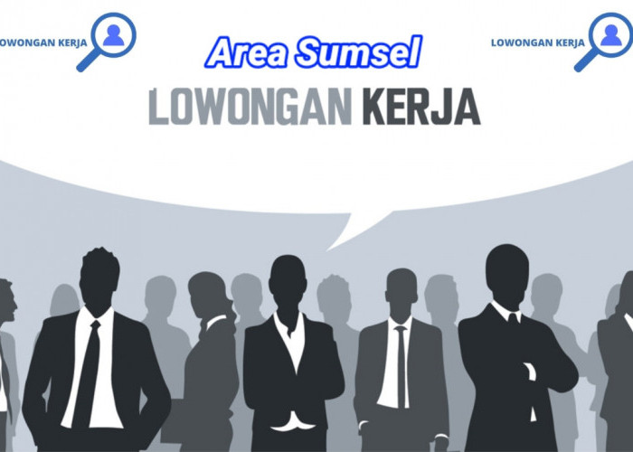 Info Loker! 2 Perusahaan Ini Buka Lowongan di Sumsel, Peluang SMA Hingga Sarjana 
