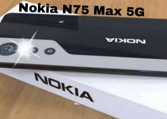 Nokia N75 Max 5G, Smartphone Flagship dengan Baterai Besar dan Performa Tinggi