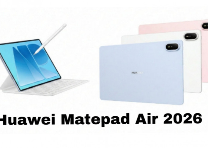 Huawei MatePad Air 2026 Hadir dengan Layar OLED 144Hz dan Baterai 10.100 mAh