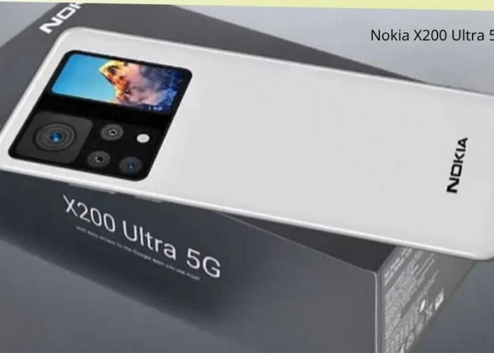 Nokia X200 Ultra 5G Bikin Geger! Spek Flagship RAM 12GB, Kamera 200MP & Baterai Super Awet