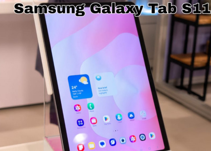 Samsung Galaxy Tab S11 5G, Tablet Premium Pengganti Laptop dengan Performa Super Cepat