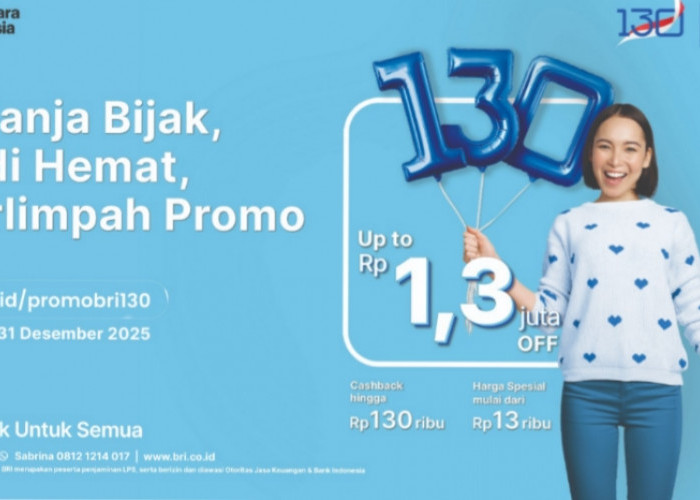 Rayakan HUT ke-130, BRI Tebar Diskon, Cashback, dan KPR Spesial untuk Nasabah