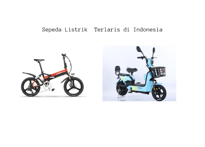 8 Sepeda Listrik Terlaris di Indonesia, Ini Fitur dan Kapasitas Baterainya