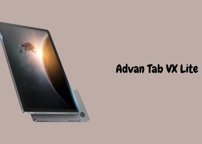 Tablet Advan Tab VX Lite Usung Performa Tangguh Untuk Gaming, Begini Spesifikasinya