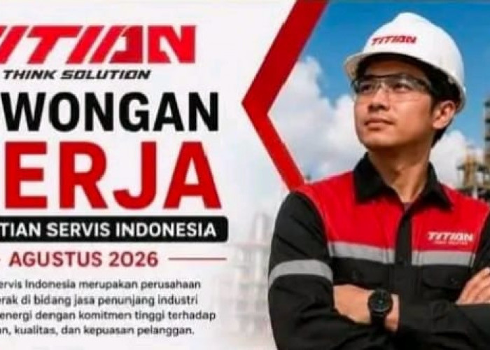 PT Titian Servis Indonesia Buka 5 Lowongan Kerja, 3 Posisi Ditempatkan di Prabumulih