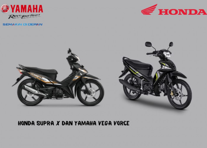 Motor Tahan Banting Honda Supra X 125 FI dan Yamaha Vega Vorce Cocok Dibawa Kemana Aja, Ini Speknya..