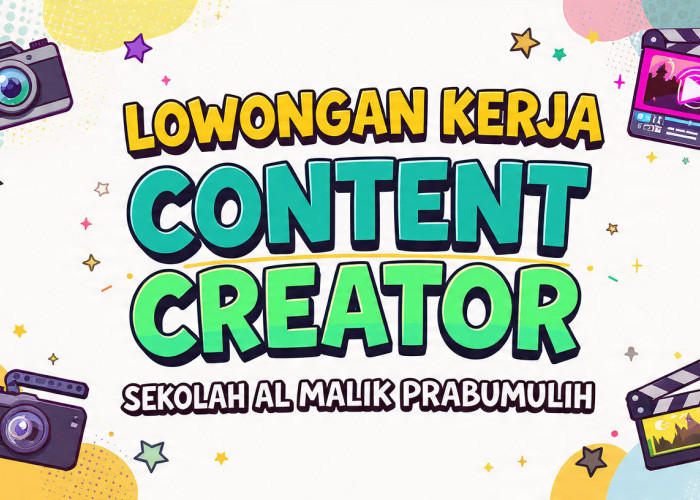 Segera daftar! Sekolah Al Malik Buka Rekrutmen Content Creator hingga 30 Juni 2026