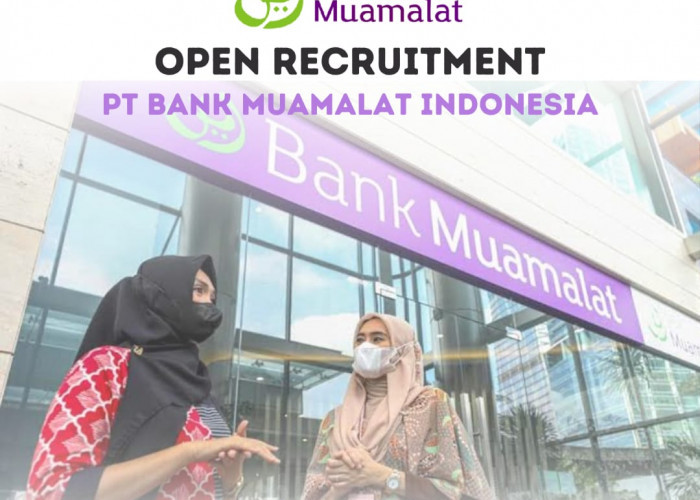 Minat Kerja Bank? Buruan Daftar PT Bank Muamalat Indonesia Sedang Buka Lowongan untuk 9 Penempatan
