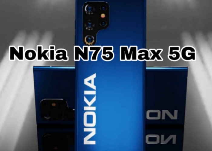 Nokia N75 Max 5G, Smartphone Premium dengan Kamera 200MP dan Performa Gahar
