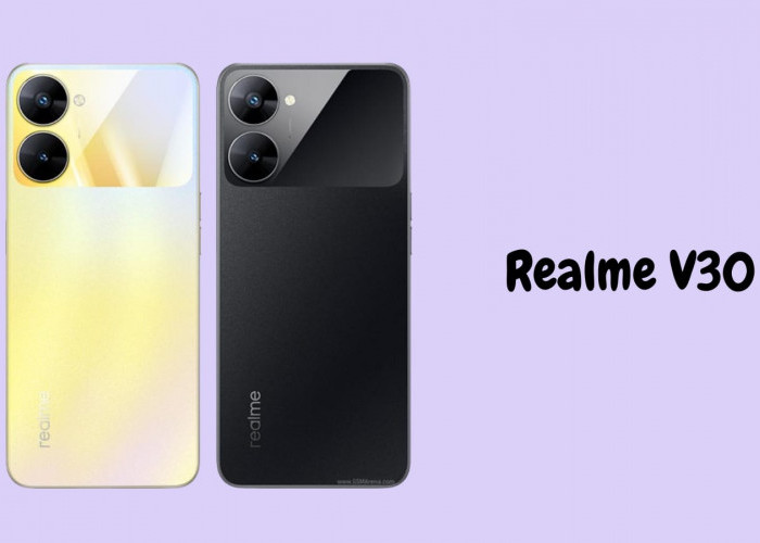 Ini Spesifikasi Realme V30 yang Usung Performa Tangguh dengan Desain Elegan