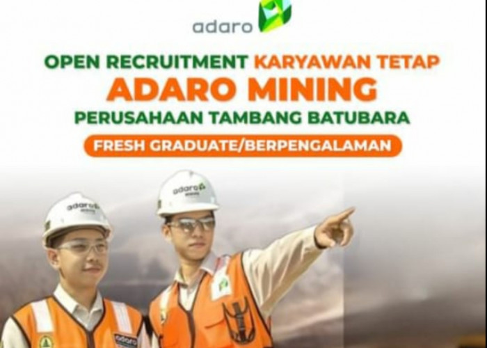 Perusahaan Tambang Batubara PT Adaro Indonesia Cari Karyawan Tetap, Cek Penempatan - Posisi yang Dibuka 