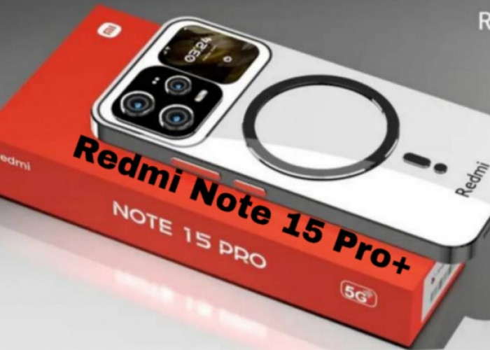 Xiaomi Redmi Note 15 Pro+ Segera Meluncur, Baterai Jumbo & Chipset Terbaru!